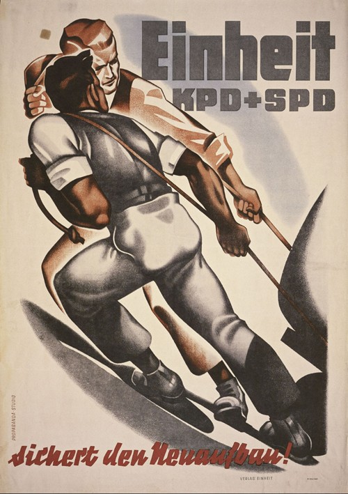 Unit of the KPD and SPD ensures the reconstruction! Propaganda poster to Merger of the KPD and SPD from Unbekannter Künstler